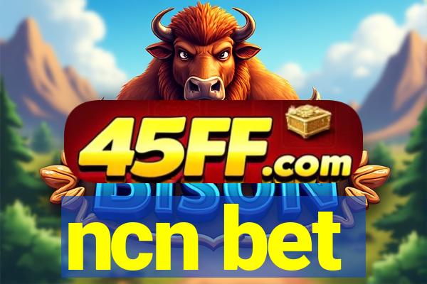 ncn bet